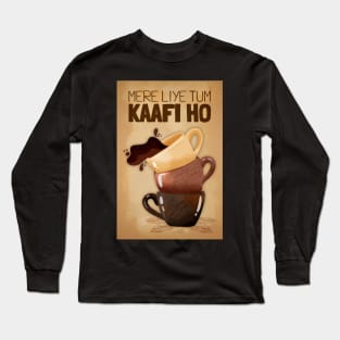 Mere Liye Tum Kaafi ho - Funny Indian Coffee Quote - Coffee Lover Long Sleeve T-Shirt